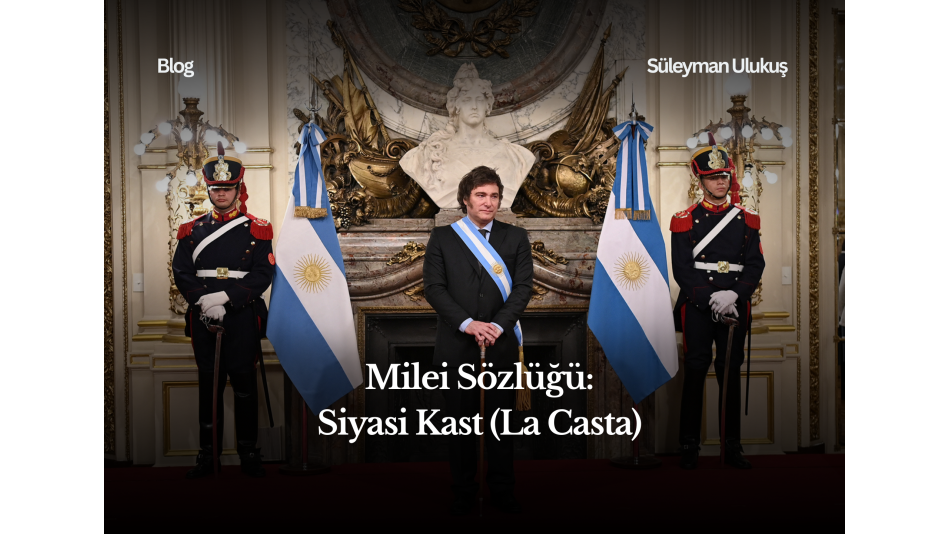 Milei Sözlüğü: Siyasi Kast (La Casta)