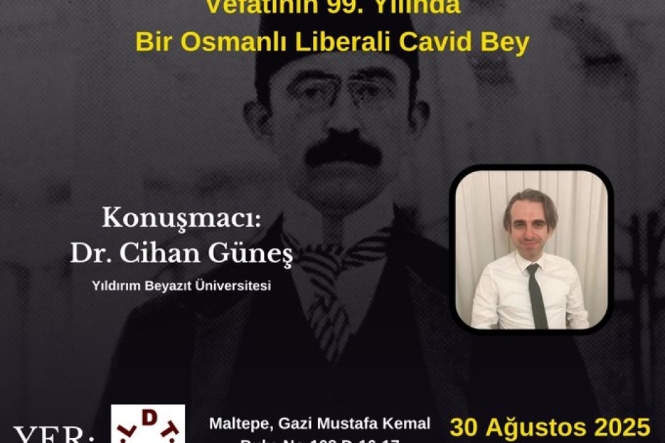 Vefatının 99. yılında Cavid Bey ve Osmanlı Liberalizmi Seminerimiz